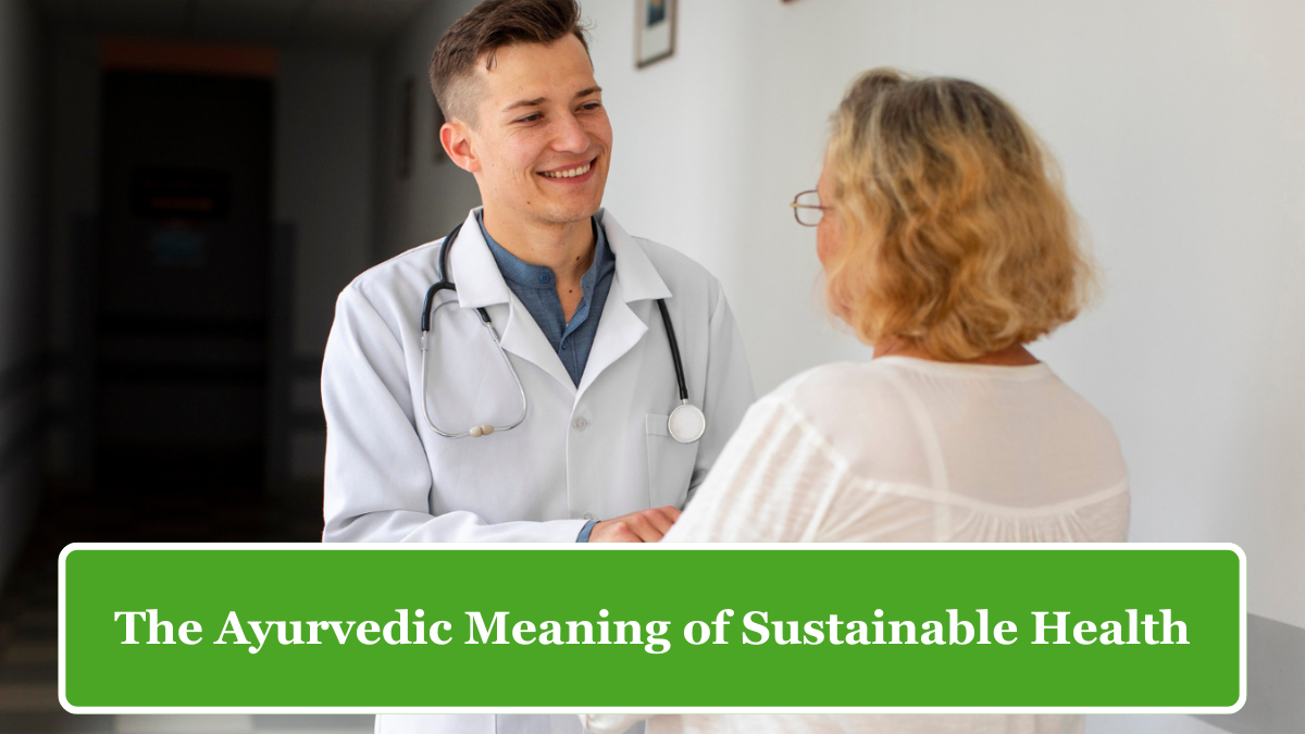 आयुर्वेद में सतत स्वास्थ्य की अवधारणा और इसके प्रभाव