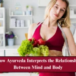आयुर्वेद में मन और शरीर के संबंध की नई व्याख्या